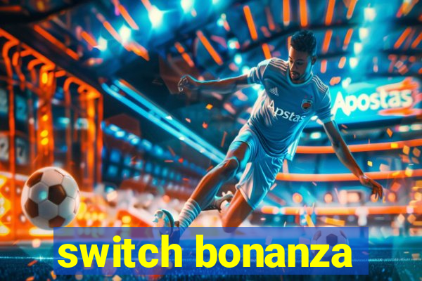 switch bonanza